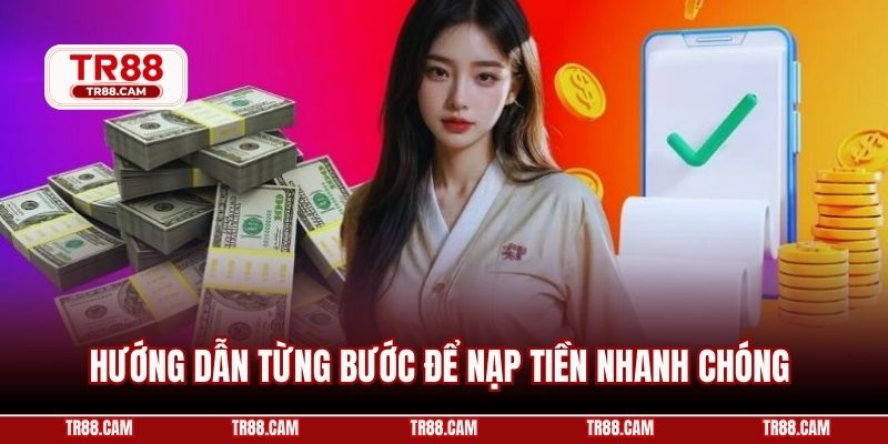 Hướng dẫn từng bước để nạp tiền nhanh chóng 