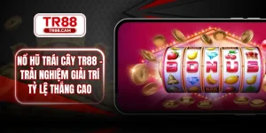 nổ hũ trái cây TR88